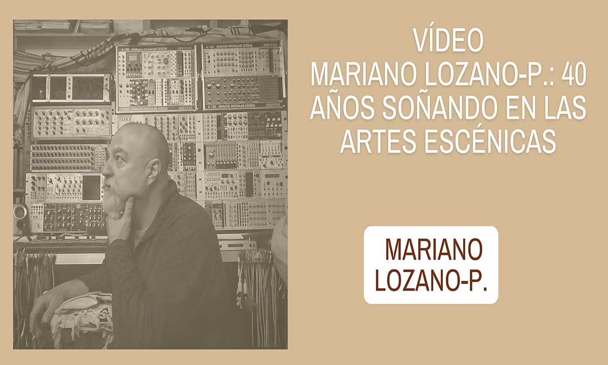 Video-Mariano-Lozano-P-40-años-soñando-en-las-Artes-Escénicas
